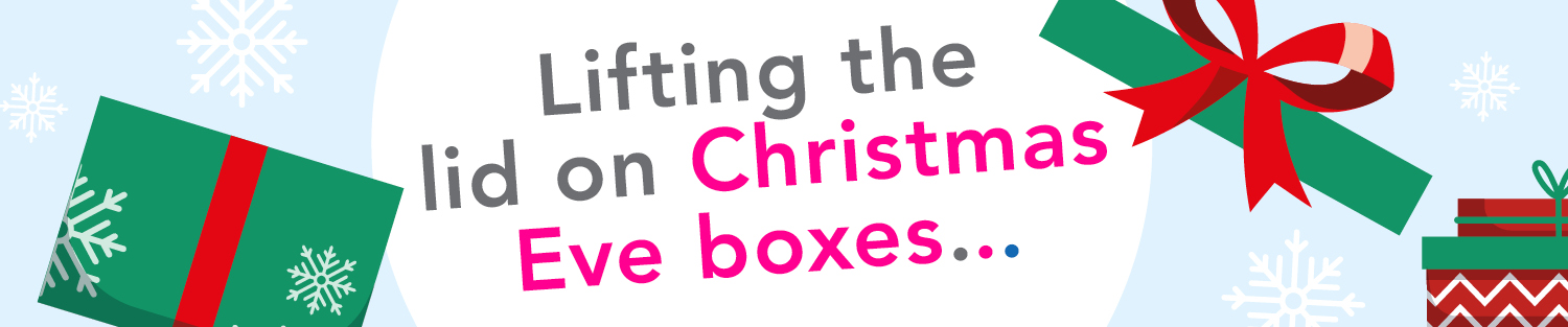 Lifting the lid on Christmas Eve boxes